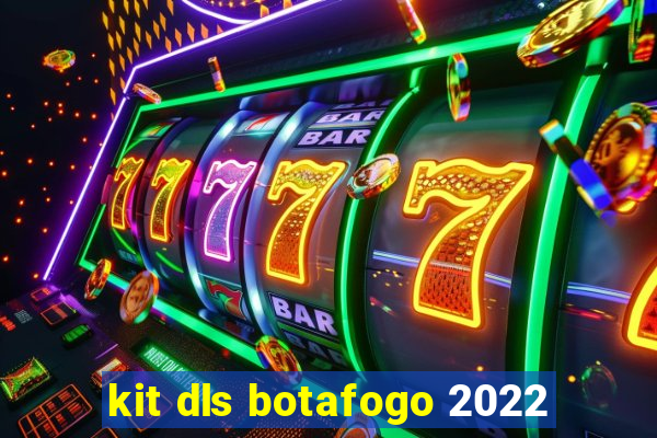 kit dls botafogo 2022